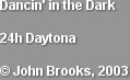 Dancin' in the Dark

24h Daytona

© John Brooks, 2003